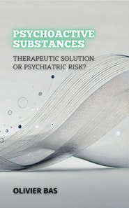 Psychoactive Substances: Therapeutic Solution or Psychiatric Risk?