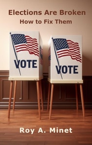 Elections Are Broken -- How to Fix Them
