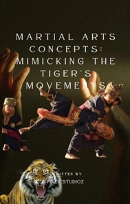 Martial Arts Concepts: Mimicking the Tiger's Movements