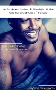 His Rough Mug Tastes of Streetside Stubble Amid the Smoothness of the Soul: An MM Urban Fiction Rough-Trade Novelette