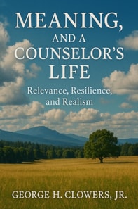 Meaning, and a Counselor's Life: Relevance, Resilience, and Realism