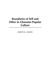 Boundaries of Self and Other in Ghanaian Popular Culture