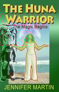 Huna Warrior: The Magic Begins