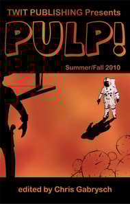 Twit Publishing Presents: PULP! Summer/Fall 2010