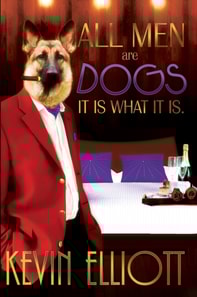 All Men Are Dogs: It is what it is.