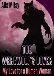 Werewolf's Lover: My Love for a Human Woman