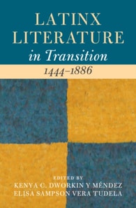 Latinx Literature in Transition, 1444-1886: Volume 1