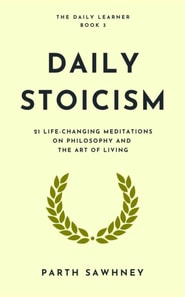 Daily Stoicism: 21 Life-Changing Meditations on Philosophy and the Art of Living