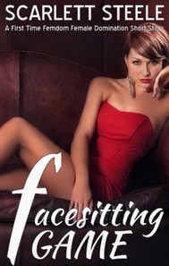 Facesitting Game  - A First Time Femdom Female Domination Short Story