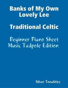 Banks of My Own Lovely Lee Traditional Celtic - Beginner Piano Sheet Music Tadpole Edition