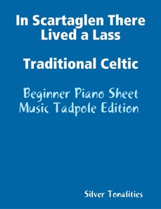 In Scartaglen There Lived a Lass Traditional Celtic - Beginner Piano Sheet Music Tadpole Edition