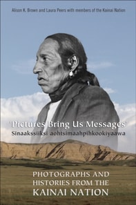 Pictures Bring Us Messages / Sinaakssiiksi aohtsimaahpihkookiyaawa