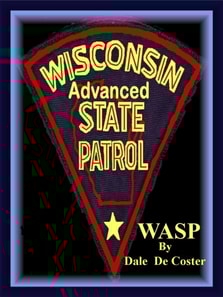 (WASP) Wisconsin Advanced State Patrol