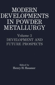 Modern Developments in Powder Metallurgy