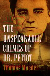 Unspeakable Crimes of Dr. Petiot