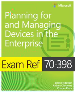 Exam Ref 70-398 Planning for and Managing Devices in the Enterprise