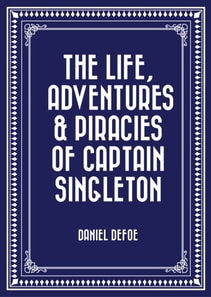 Life, Adventures & Piracies of Captain Singleton