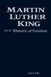 Martin Luther King and the Rhetoric of Freedom