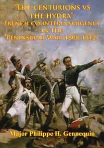 &quote;The Centurions Vs The Hydra&quote;: French Counterinsurgency In The Peninsular War (1808-1812)