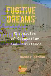 Fugitive Dreams: Chronicles of Occupation and Resistance