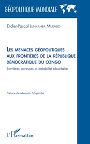 Les menaces geopolitiques aux frontieres de la Republique democratique du Congo