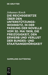 Die Reichsgesetze über den Unterstützungswohnsitz,in der Fassung der Novelle vom 30. Mai 1908, die Freizügigkeit, den Erwerb und Verlust der Bundes- und Staatsangehörigkeit