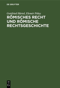 Romisches Recht und Romische Rechtsgeschichte