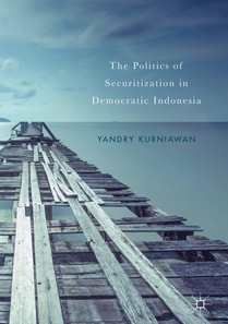 Politics of Securitization in Democratic Indonesia