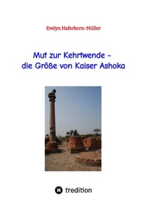Mut zur Kehrtwende - die Größe von Kaiser Ashoka