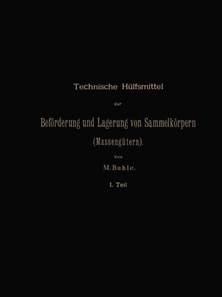 Technische Hülfsmittel zur Beförderung und Lagerung von Sammelkörpern (Massengütern)