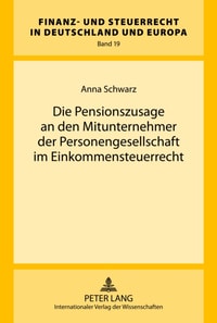 Die Pensionszusage an den Mitunternehmer der Personengesellschaft im Einkommensteuerrecht