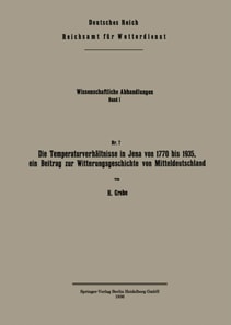 Die Temperaturverhältnisse in Jena von 1770 bis 1935, ein Beitrag zur Witterungsgeschichte von Mitteldeutschland