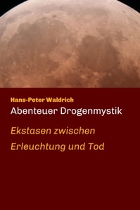 Abenteuer Drogenmystik