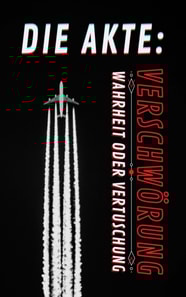 Die Akte: VERSCHWORUNG | Wahrheit oder Vertuschung