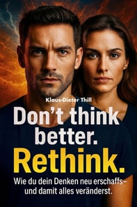 Don't think better. Rethink.