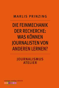 Die Feinmechanik der Recherche: Was können Journalisten von anderen lernen?