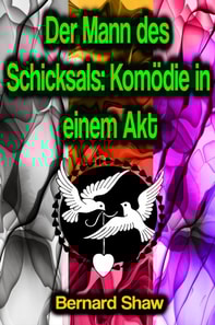 Der Mann des Schicksals: Komödie in einem Akt