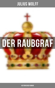 Der Raubgraf: Historischer Roman