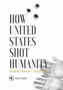 How United States Shot Humanity: Muslims Ruined; Europe Next