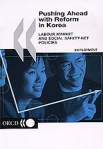 Pushing Ahead with Reform in Korea Labour Market and Social Safety-net Policies