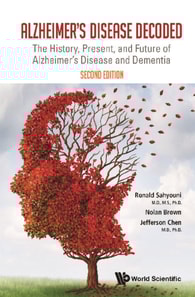 Alzheimer's Disease Decoded: The History, Present, And Future Of Alzheimer's Disease And Dementia (Second Edition)