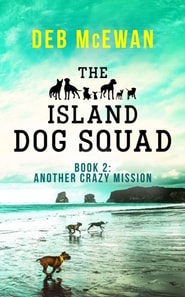 Island Dog Squad Book 2: Another Crazy Mission
