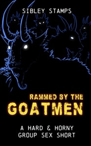 Rammed By The Goatmen: A Hard & Horny Group Sex Short