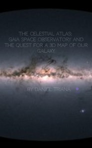 Celestial Atlas: Gaia Space Observatory and the Quest for a 3D Map of our Galaxy