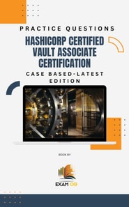Hashicorp Certified Vault Associate Certification Case Based Practice Questions - Latest Edition 2026