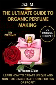 Ultimate Guide to Organic Perfume Making