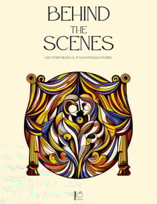 Behind The Scenes And Other Bilingual Italian-English Stories