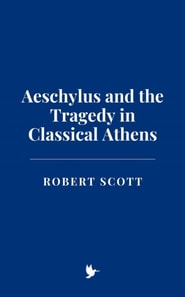 Aeschylus and the Tragedy in Classical Athens