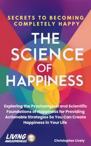 Science of Happiness - Secrets to Becoming Completely Happy