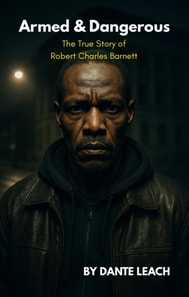 Armed & Dangerous: The True Story of Robert Charles Barnett